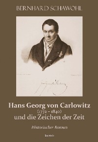 Cover Hans Georg von Carlowitz (1772 – 1840) und die Zeichen der Zeit