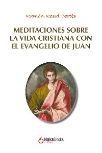 Cover Meditaciones sobre la vida cristiana con el evangelio de Juan