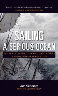 Cover Sailing a Serious Ocean: Sailboats, Storms, Stories and Lessons Learned from 30 Years at Sea