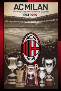 Cover Ac Milan 1961-1969 Der Ursprung Der Rossonera-legende