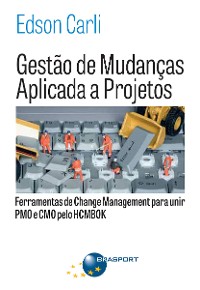 Cover Gestão de Mudanças Aplicada a Projetos: Ferramentas de Change Management para Unir PMO e CMO