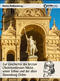 Cover Zur Geschichte des letzten Obotritenfürsten Niklot, seiner Söhne und der alten Slawenburg Dobin