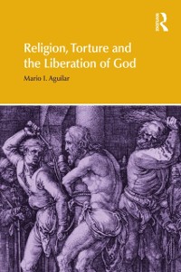 Cover Religion, Torture and the Liberation of God