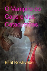 Cover O Vampiro Do Caos E Das Catacumbas