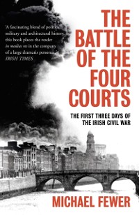 Cover Battle of the Four Courts : The First Three Days of the Irish Civil War