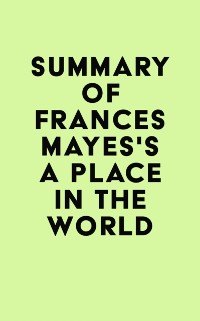 Cover Summary of Frances Mayes's A Place in the World