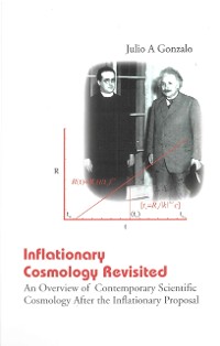 Cover Inflationary Cosmology Revisited: An Overview Of Contemporary Scientific Cosmology After The Inflationary Proposal