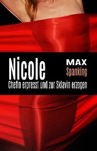 Cover Nicole: Chefin erpresst und zur Sklavin erzogen
