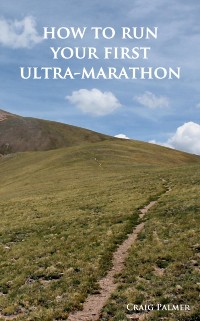Cover How To Run Your First Ultra-Marathon