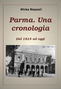 Cover Cronologia di Parma Dal 1815 ad oggi