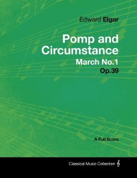 Cover Edward Elgar - Pomp and Circumstance March No.1 - Op.39 - A Full Score