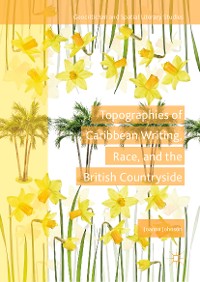 Cover Topographies of Caribbean Writing, Race, and the British Countryside