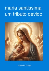 Cover Maria Santissima - Um Tributo Devido