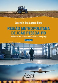 Cover Região Metropolitana de João Pessoa-PB: Mudanças Nos Setores Econômicos e no Emprego