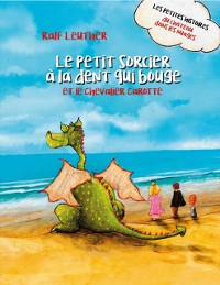 Cover Le Petit Sorcier à la Dent qui Bouge et le Chevalier Carotte