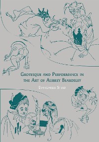 Cover Grotesque and Performance in the Art of Aubrey Beardsley