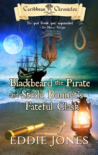 Cover Blackbeard the Pirate and Stede Bonnet's Fateful Clash