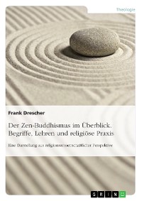 Cover Der Zen-Buddhismus im Überblick. Begriffe, Lehren und religiöse Praxis