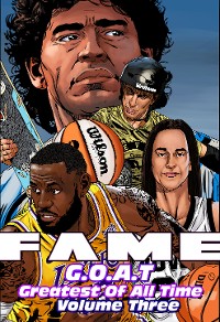 Cover FAME: G.O.A.T: Lebron James, Caitlin Clark, Tony Hawk, Diego Maradona