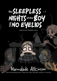 Cover Sleepless Nights Of The Boy With No Eyelids And Other Twisted Tales