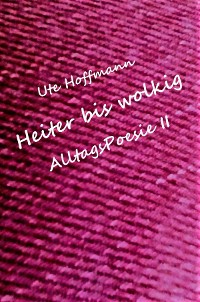 Cover Heiter bis wolkig AlltagsPoesie II
