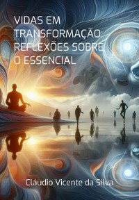 Cover Vidas Em Transformação: Reflexões Sobre O Essencial