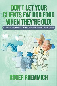 Cover Don’T Let Your Clients Eat Dog Food When They’Re Old!