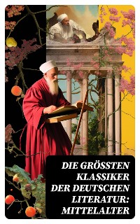 Cover Die größten Klassiker der deutschen Literatur: Mittelalter