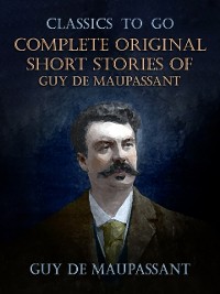 Cover Complete Original Short Stories of Guy De Maupassant