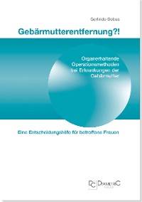 Cover Gebärmutterentfernung!? Organerhaltende Operationsmethoden bei Erkrankungen der Gebärmutter