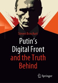 Cover Putin's Digital Front and the Truth Behind