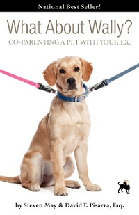 Cover What about Wally? Co-Parenting a Pet with Your Ex.