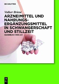 Cover Arzneimittel und Nahrungsergänzungsmittel in Schwangerschaft und Stillzeit
