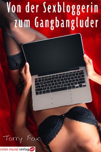 Cover Von der Sexbloggerin zum Gangbangluder