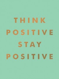 Cover Think Positive, Stay Positive