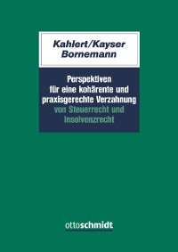 Cover Perspektiven für eine kohärente und praxisgerechte Verzahnung v. Steuerrecht u. Insolvenzrecht