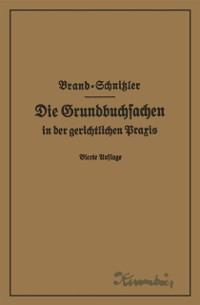 Cover Die Grundbuchsachen in der gerichtlichen Praxis einschließlich Aufwertung der Grundstückspfandrechte