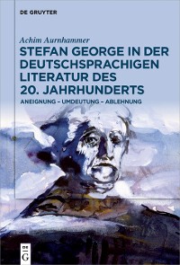 Cover Stefan George in der deutschsprachigen Literatur des 20. Jahrhunderts