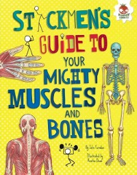 Cover Stickmen's Guide to Your Mighty Muscles and Bones