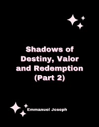 Cover Shadows of Destiny, Valor and Redemption (Part 2)