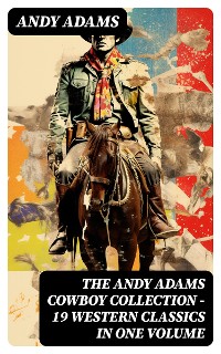 Cover The Andy Adams Cowboy Collection – 19 Western Classics in One Volume