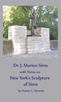 Cover Dr. James Marion Sims, with Notes on New York's Sculpture of Sims