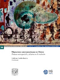 Cover Migraciones centroamericanas en México. Procesos socioespaciales y dinámicas de exclusión