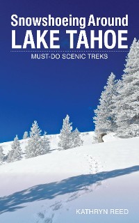 Cover Snowshoeing Around Lake Tahoe