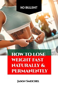 Cover How To Lose Weight Fast Naturally & Permanently