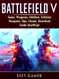 Cover Battlefield V Game, Weapons, Attrition, Vehicles, Weapons, Tips, Cheats, Download, Guide Unofficial