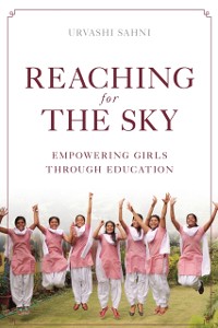 Cover Reaching for the Sky: Empowering Girls Through Education