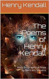 Cover The Poems of Henry Kendall / With Biographical Note by Bertram Stevens