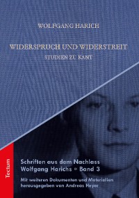 Cover Schriften aus dem Nachlass Wolfgang Harichs: Widerspruch und Widerstreit - Studien zu Kant