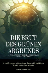 Cover Die Brut des Grünen Abgrunds – Fünf unheimliche Romane und Erzählungen